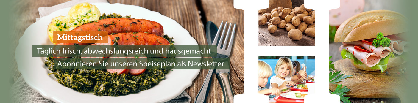 Mittagstisch | Täglich frisch, abwechslungsreich und hausgemacht.